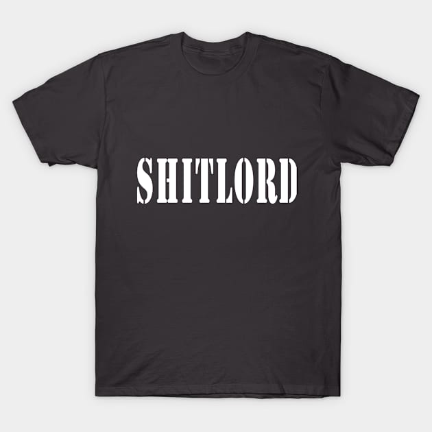 Sh*tlord T-Shirt by Holiday